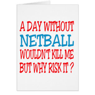 A Day Without Netball Wouldn't Kill Me Cards