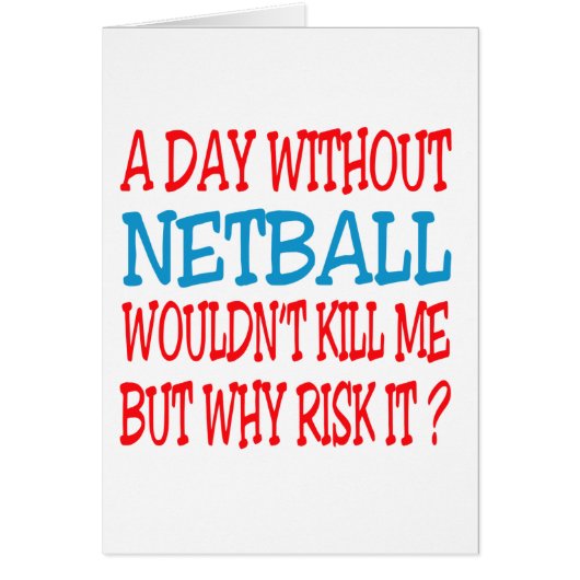 A Day Without Netball Wouldn't Kill Me Cards (Front)