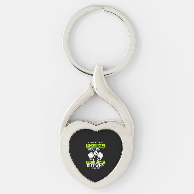 A Day Without Pickleball Wouldn't Kill Me  Keychain (Front)