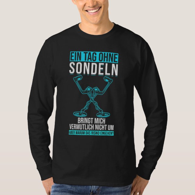A Day Without Probes Metal Detector Treasure Hunt  T-Shirt (Front)