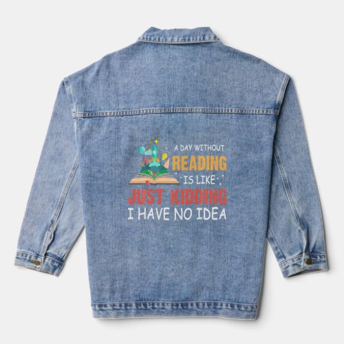 A Day Without Reading Book Lover Book Nerd Librari Denim Jacket