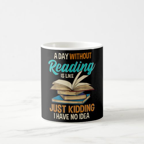 A Day WITHOUT READING Coffee Mug