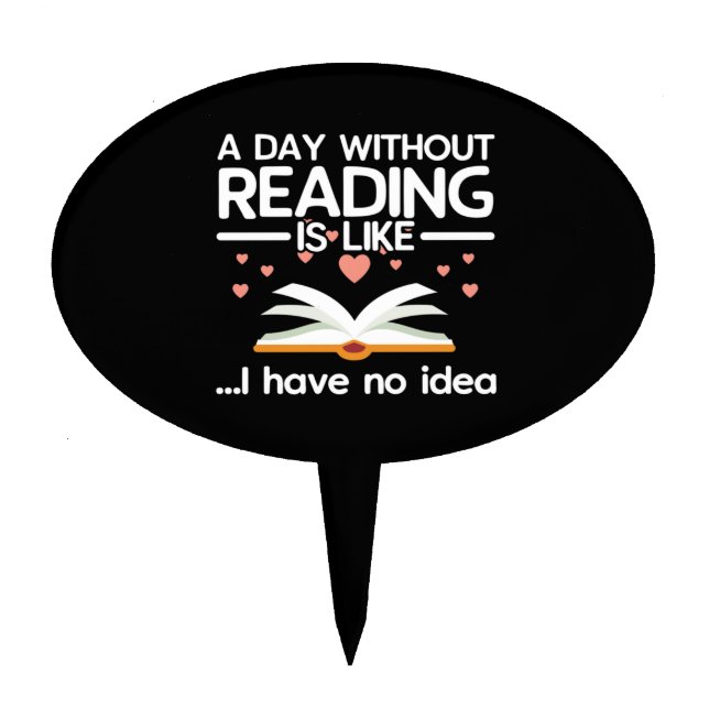 A Day Without Reading, For Book Lovers Cake Topper (Front)