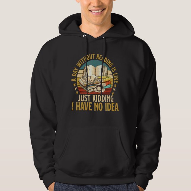 A Day Without Reading Is Like Book  Book Nerd Libr Hoodie (Front)