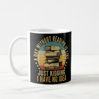 A Day Without Reading Is Like Book Book Nerd Libra Coffee Mug