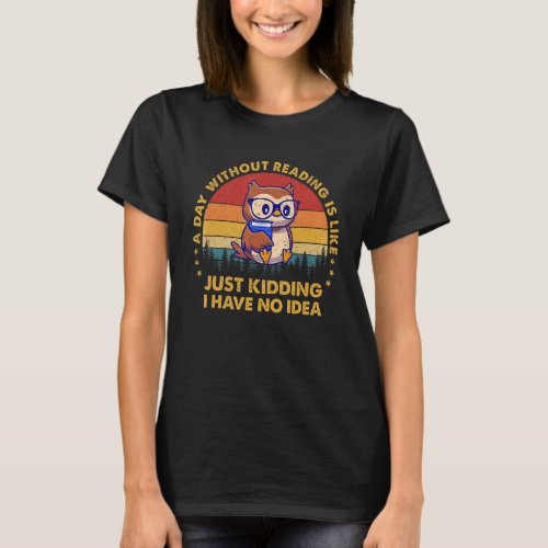 A Day Without Reading Is Like Book  Librarian Read T_Shirt