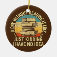 A Day Without Reading Is Like Book Lover Book