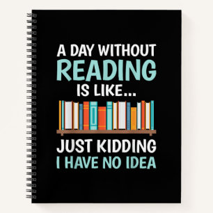 A Day Without Reading is Like Book Lover Bookworm
