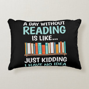 A Day Without Reading is Like Book Lover Bookworm Accent Pillow
