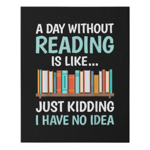 A Day Without Reading is Like Book Lover Bookworm Faux Canvas Print
