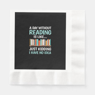 A Day Without Reading is Like Book Lover Bookworm Napkins