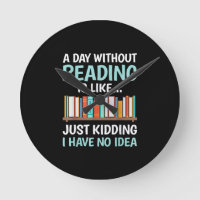A Day Without Reading is Like Book Lover Bookworm