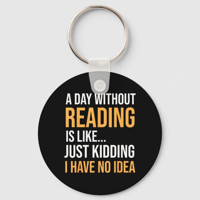 A Day Without Reading is Like Book Lovers Library Keychain (Front)