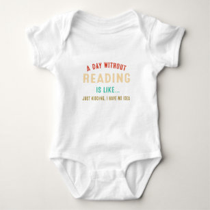 A Day Without Reading Is Like, Funny Book Lover Li Baby Bodysuit