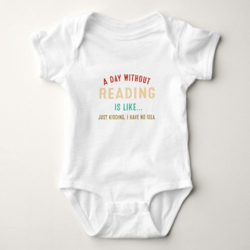 A Day Without Reading Is Like Funny Book Lover Li Baby Bodysuit