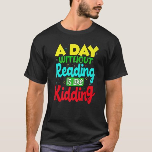 A Day Without Reading Is Like Kidding National Boo T_Shirt