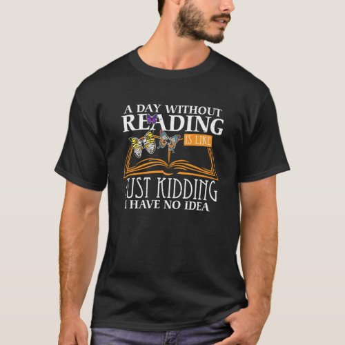 A day without reading Literature Author Book Write T_Shirt