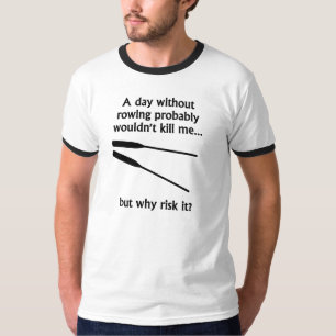 A Day Without Rowing T-Shirt