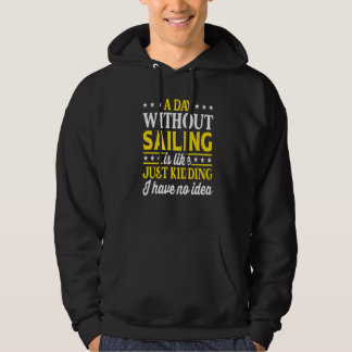 A Day Without Sailing Sailor Sailing 1 Hoodie
