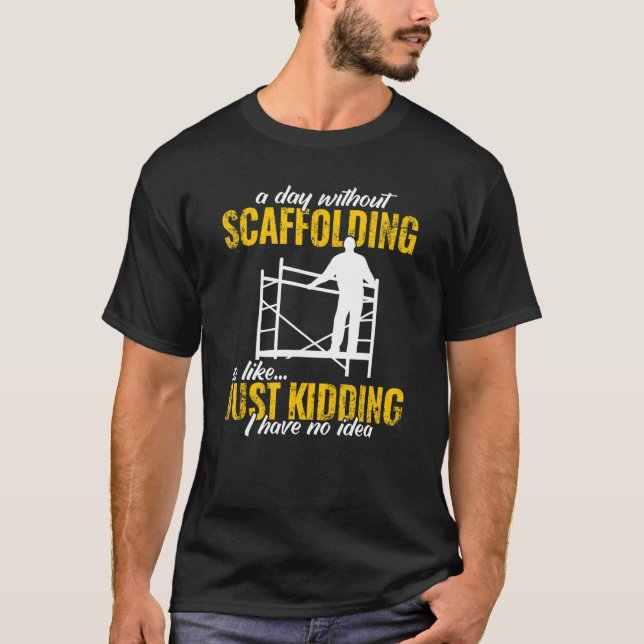 a day without scaffolding scaffolder  men Scaffold T-Shirt (Front)