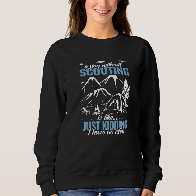 a day without Scouting for boys camping boy hiking Sweatshirt (Front)