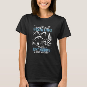 a day without Scouting for boys camping boy hiking T-Shirt