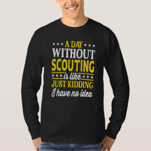 A Day Without Scouting Scouting Scout T-Shirt