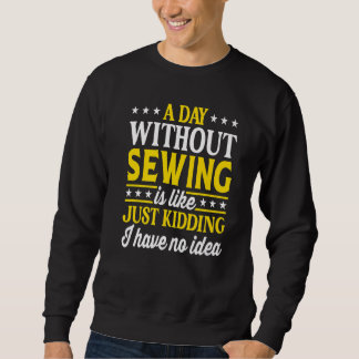 A Day Without Sewing Sewing Sweatshirt