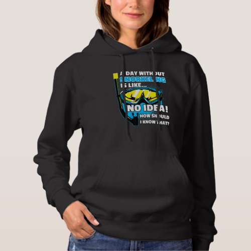 A Day Without Snorkeling Saying Diver Snorkel Hoodie