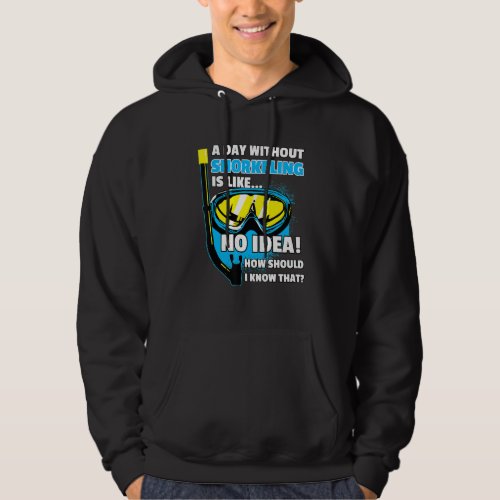 A Day Without Snorkeling Saying Diver Snorkel Hoodie