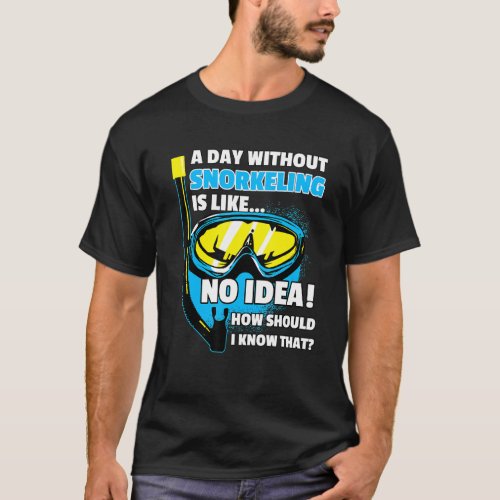 A Day Without Snorkeling Saying Diver Snorkel T_Shirt