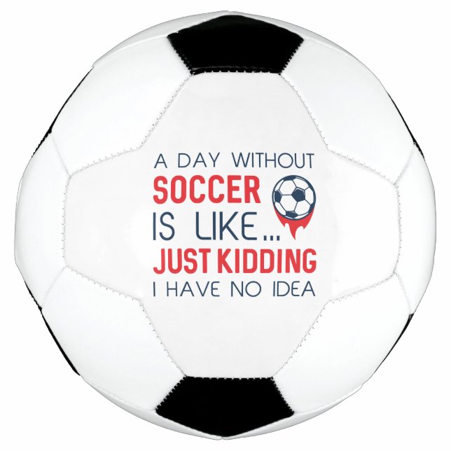 A Day Without Soccer Soccer Ball (Front)
