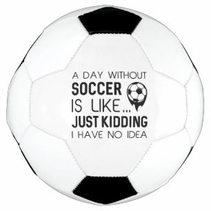 A Day Without Soccer Soccer Ball