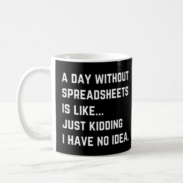 A Day Without Spreadsheets Funny Accounting Coffee Mug (Left)