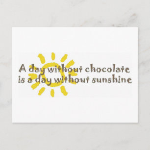 A Day without Sunshine is a Day without Chocolate Postcard