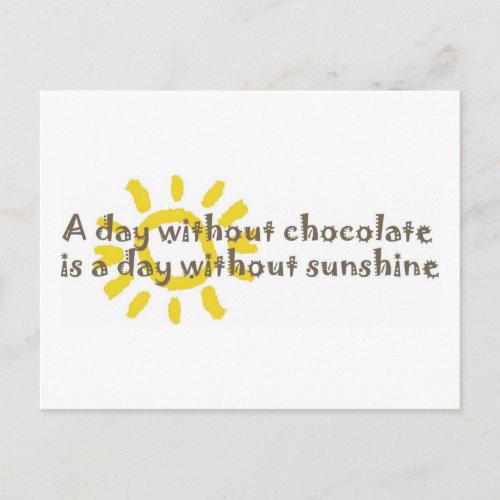 A Day without Sunshine is a Day without Chocolate Postcard