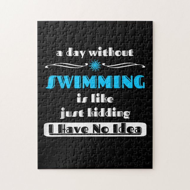 A Day Without Swimming Is Like Just Kidding Design Jigsaw Puzzle (Vertical)