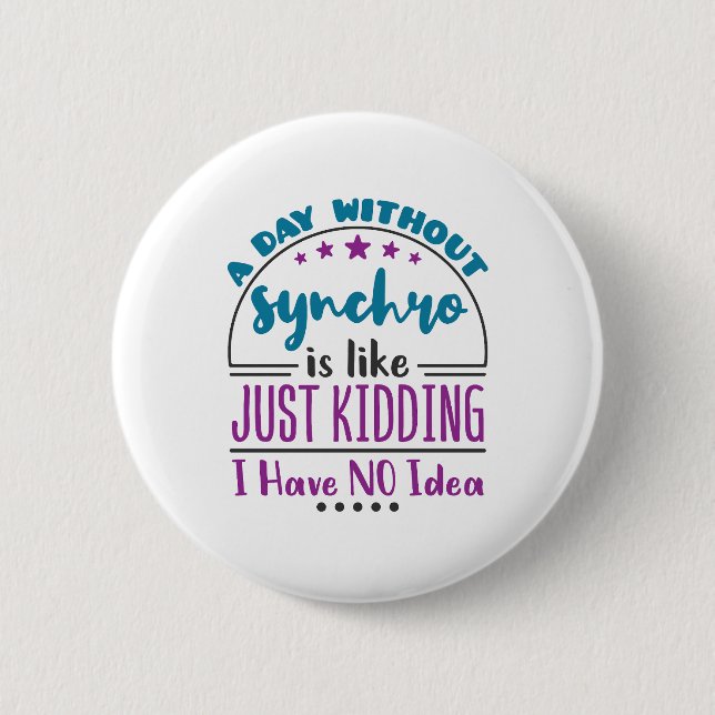 A Day Without Synchro Funny Synchronized Swimming Button (Front)