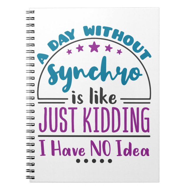 A Day Without Synchro Funny Synchronized Swimming Notebook (Front)