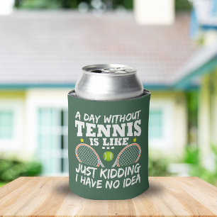A Day Without Tennis Funny Quote Personalized Can Cooler