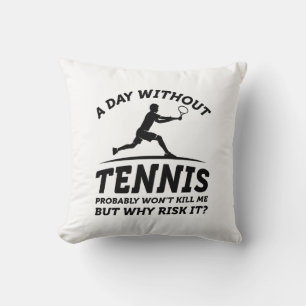 A Day Without Tennis Throw Pillow
