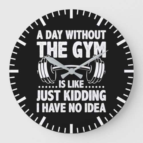 A Day Without The Gym Is Like _ Funny Workout Gym Large Clock