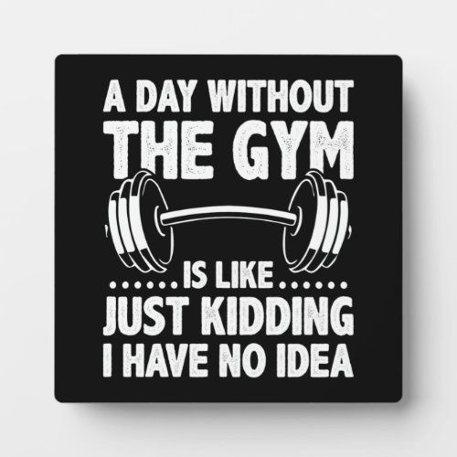 A Day Without The Gym Is Like _ Funny Workout Gym Plaque