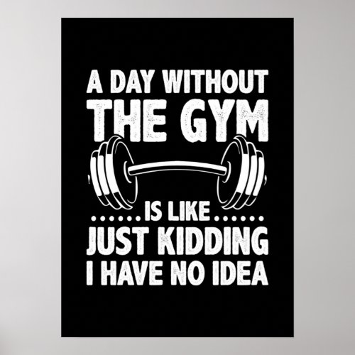 A Day Without The Gym Is Like _ Funny Workout Gym Poster