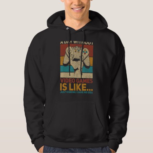 A Day Without Video Game Teen Boy Gaming Apparel   Hoodie