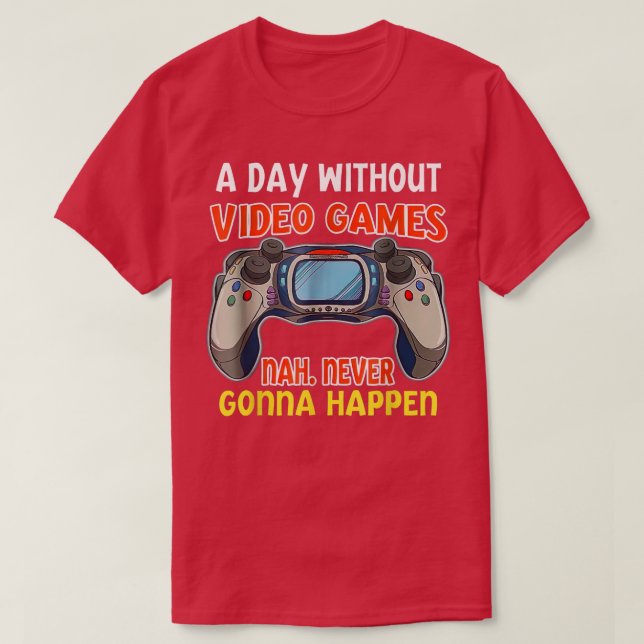 A Day Without Video Games Boysns Gamer Gaming  T-Shirt (Design Front)