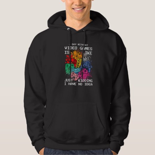A Day Without Video Games Controller  Video Gamer  Hoodie
