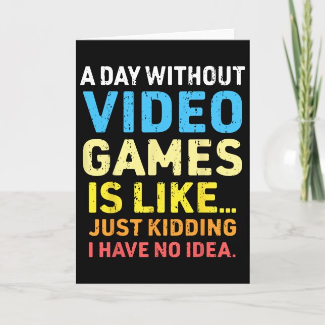 A Day Without Video Games Funny Gamer Video Gaming Card (Front)
