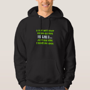 A Day Without Video Games Funny Video Gamer Men Wo Hoodie