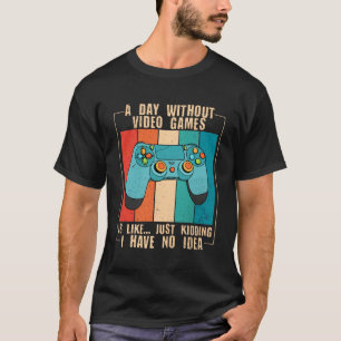 A Day Without Video Games Funny Video Gamer Pullov T-Shirt